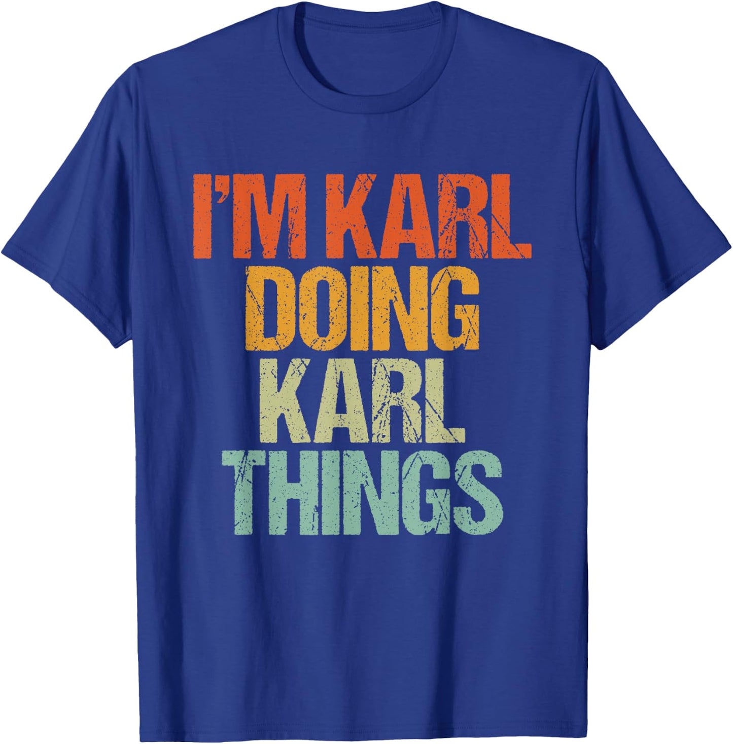 I'm KARL Doing KARL Things Shirt Funny Vintage Birthday T-Shirt - T-Shirt | Royal