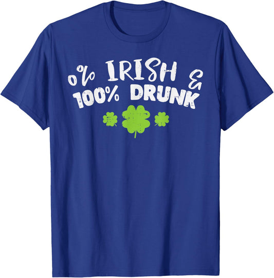 0% Irish 100% Drunk Funny St Patricks Day Drinking Team Gift T-Shirt - T-Shirt | Royal