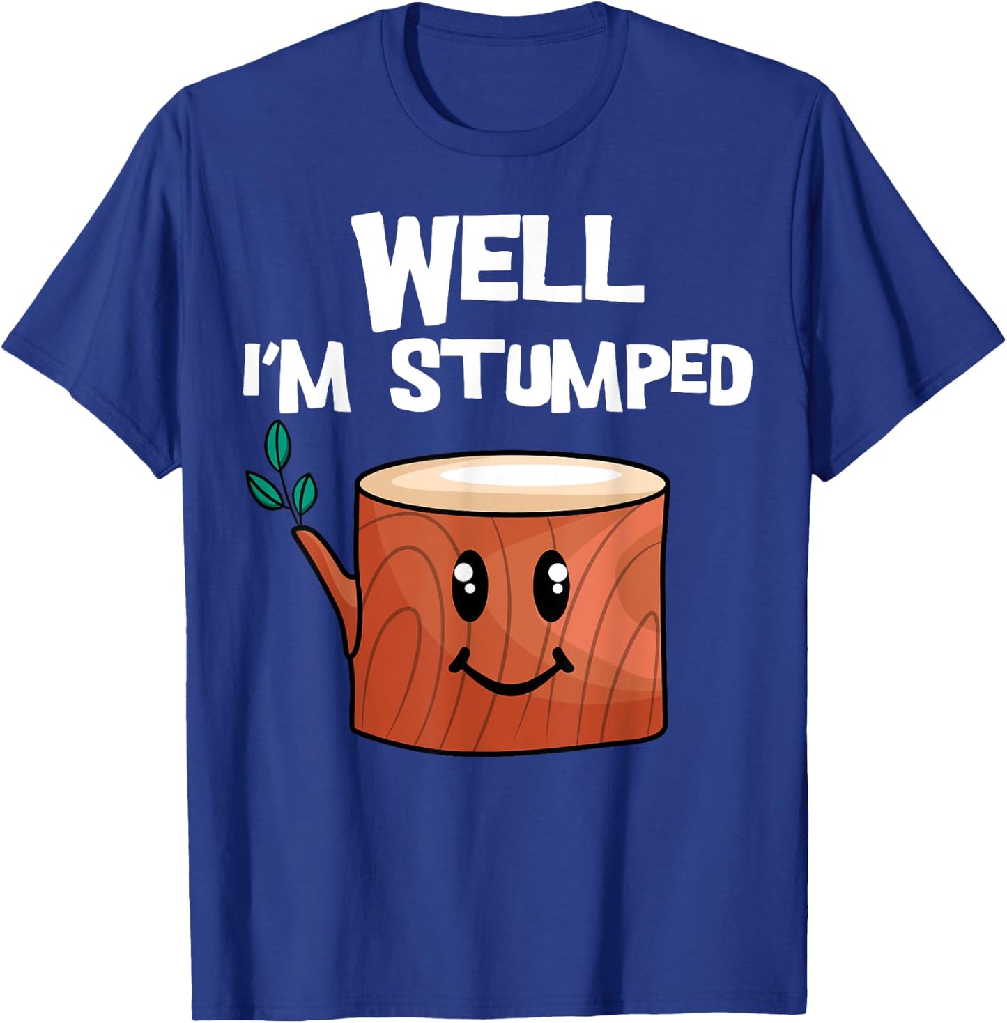 Well I'm Stumped Arborist Tree Surgeon Arboriculturist T-Shirt - T-Shirt | Royal