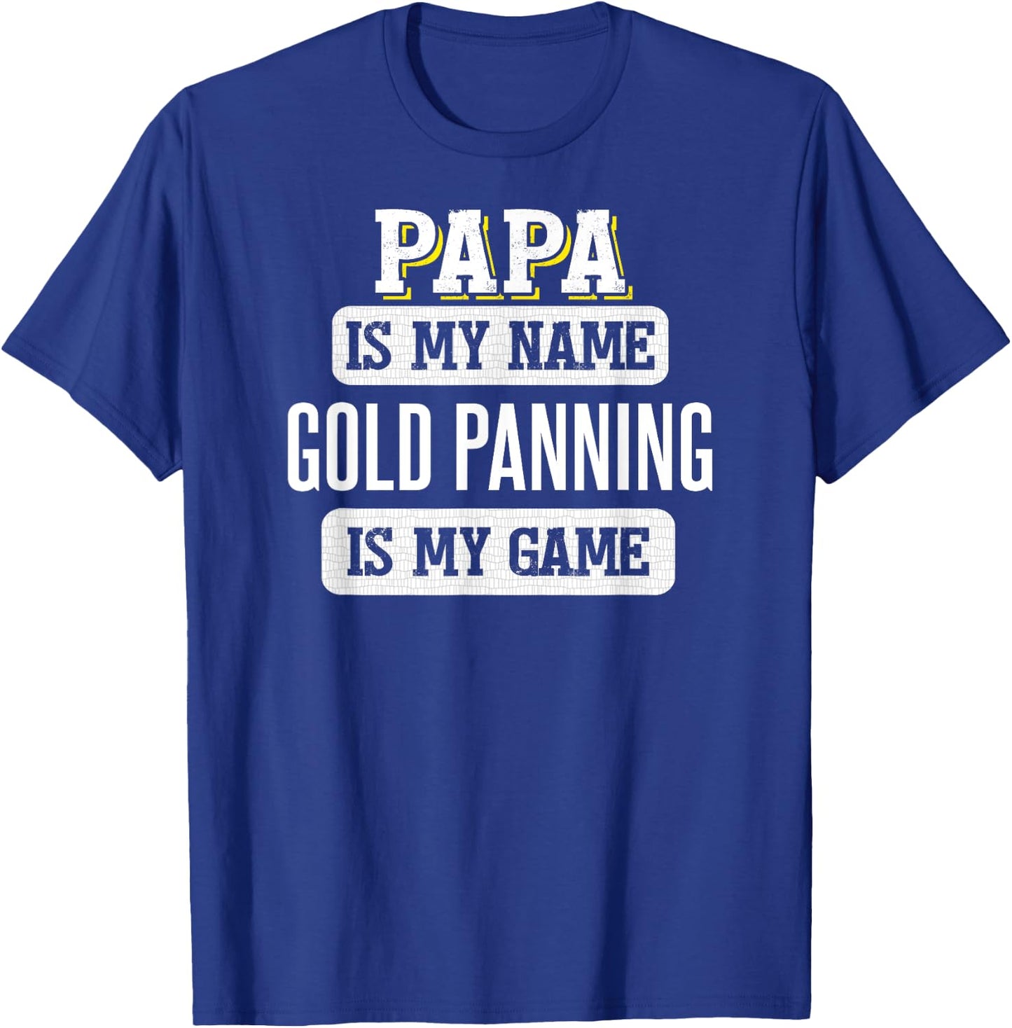 Funny Gold Panning Gift Papa Fathers Day Shirt T-Shirt - T-Shirt | Royal
