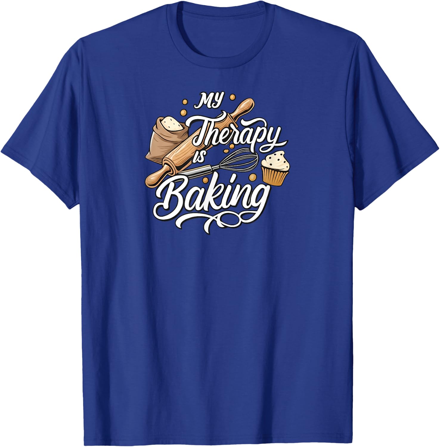 My Therapy Is Baking Funny Baker Design T-Shirt - T-Shirt | Royal