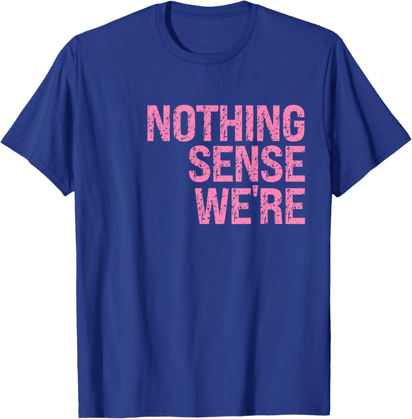 Nothing Makes Sense When We're Apart Left Side Best Friend T-Shirt - T-Shirt | Royal