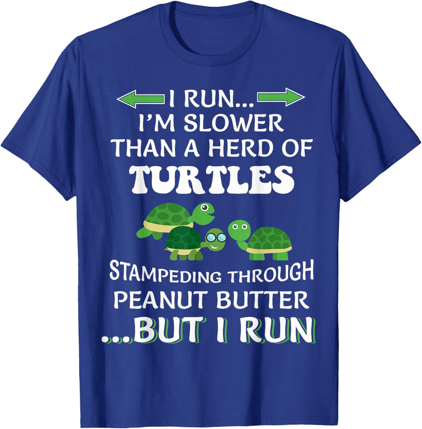 I Run I'm Slower Than A Herd Of Turtles Running Runner Funny T-Shirt - T-Shirt | Royal