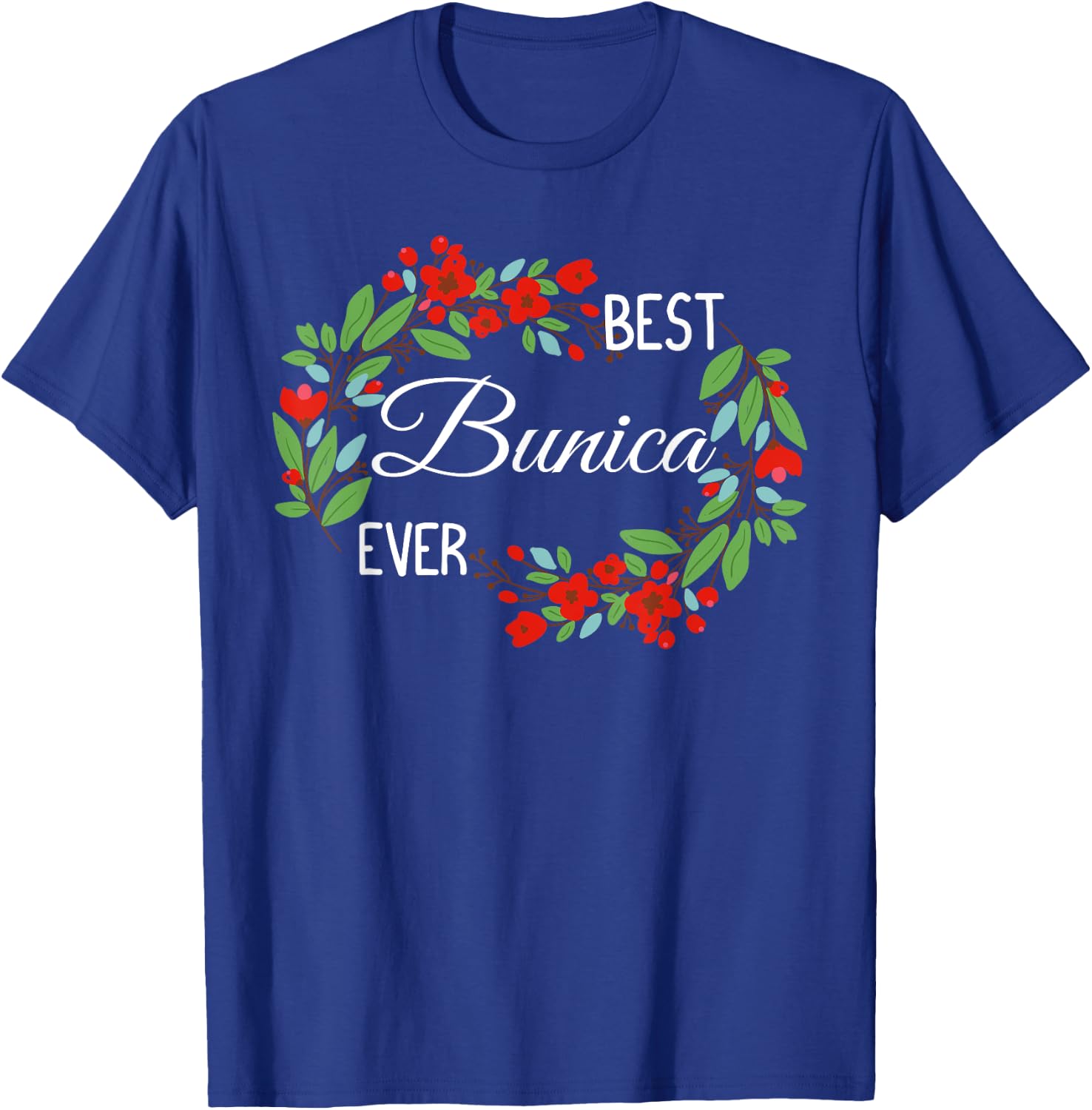 Best Bunica Ever Romanian Grandmother Mother's Day Flowers T-Shirt - T-Shirt | Royal