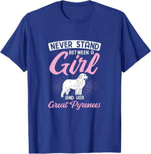 Never Stand Between A Girl And Her Great Pyrenees T-Shirt - T-Shirt | Royal