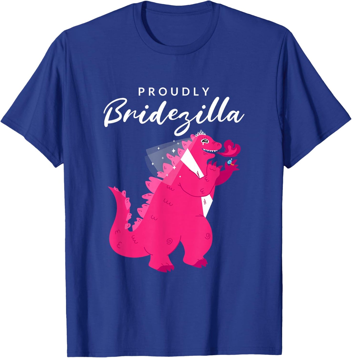 Proudly Bridezilla: Wedding, Bride T-Shirt - T-Shirt | Royal