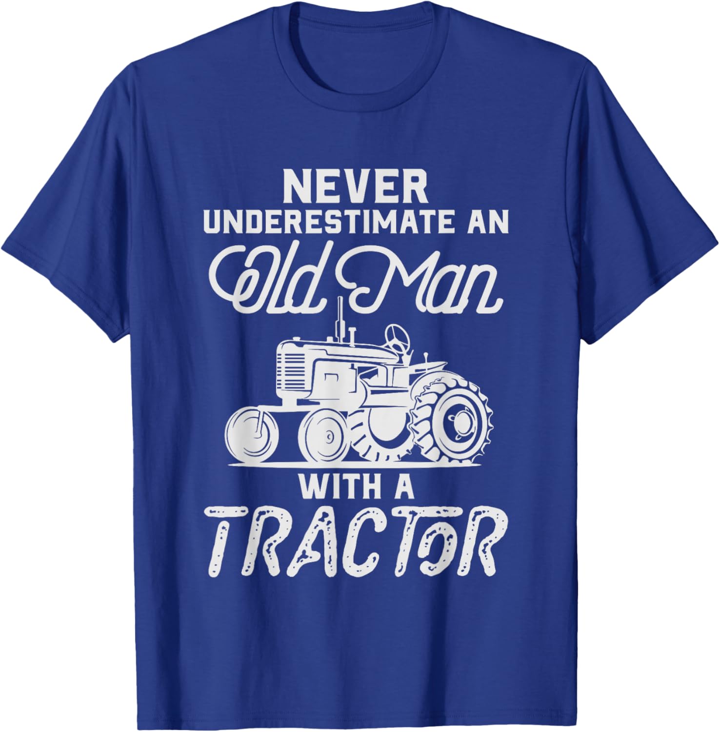 Never Underestimate An Old Man With A Tractor - Funny Farmer T-Shirt - T-Shirt | Royal