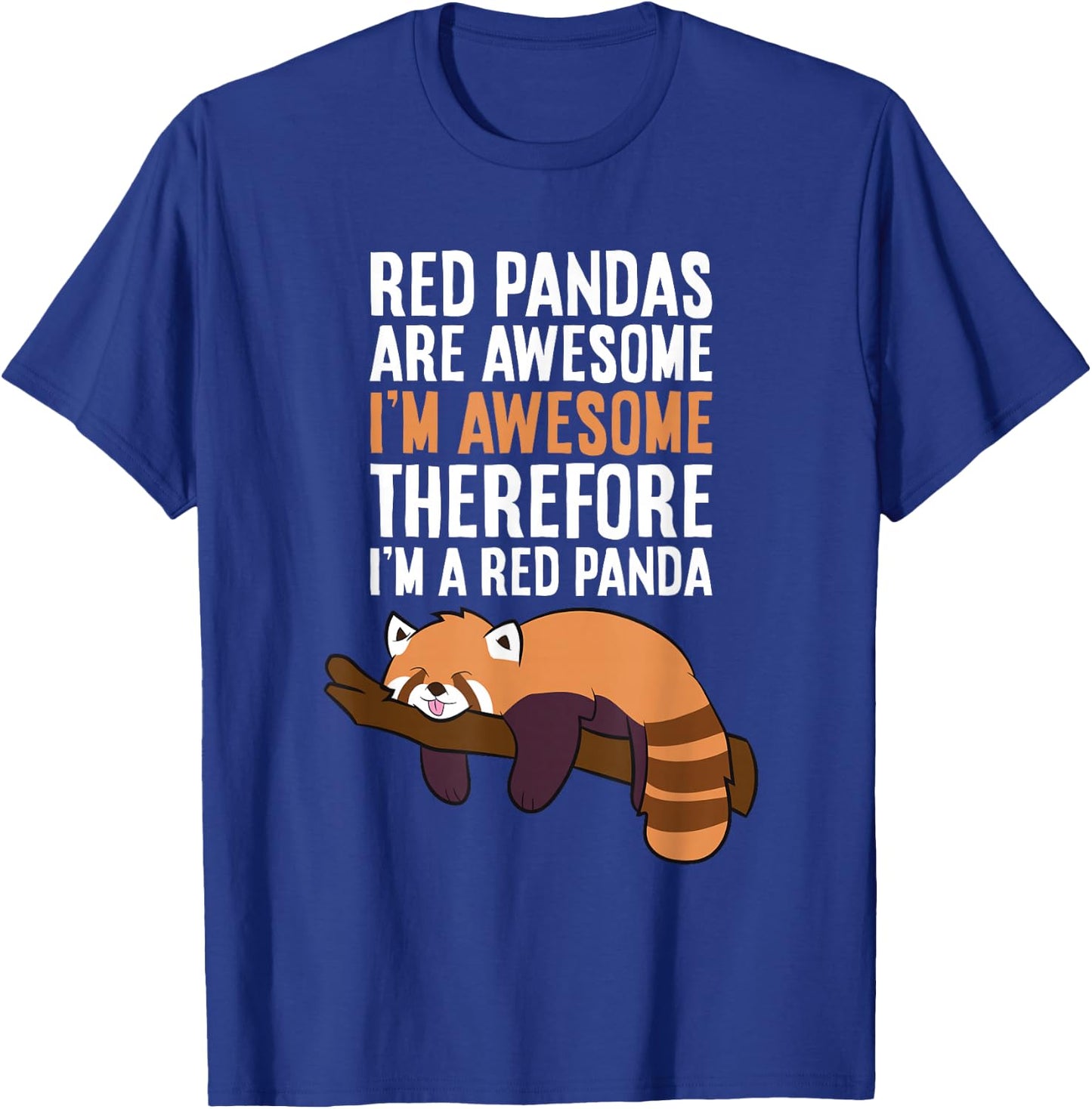 Red Pandas Are Awesome I'm Awesome Therefore I'm A Red Panda T-Shirt - T-Shirt | Royal