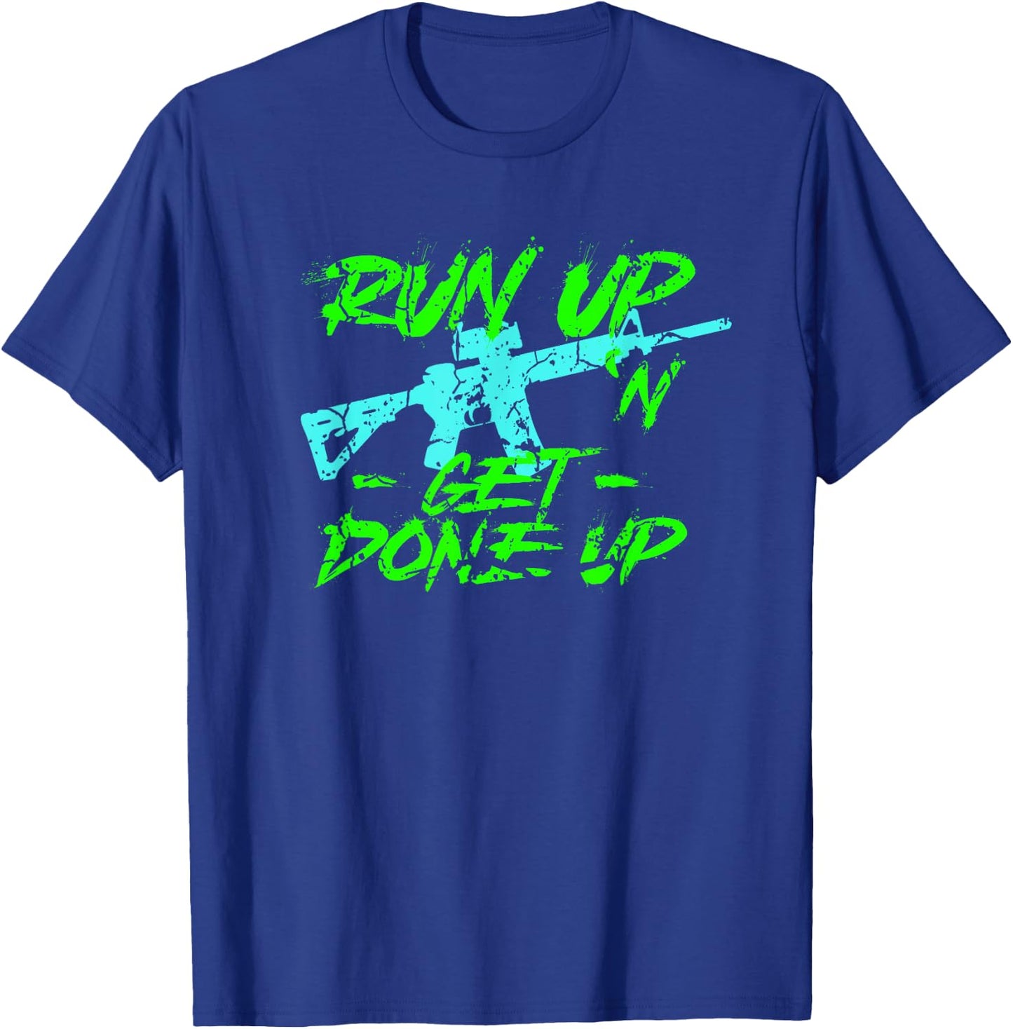 Run Up Get Done Up Funny Joke Tactical Military Operator T-Shirt - T-Shirt | Royal