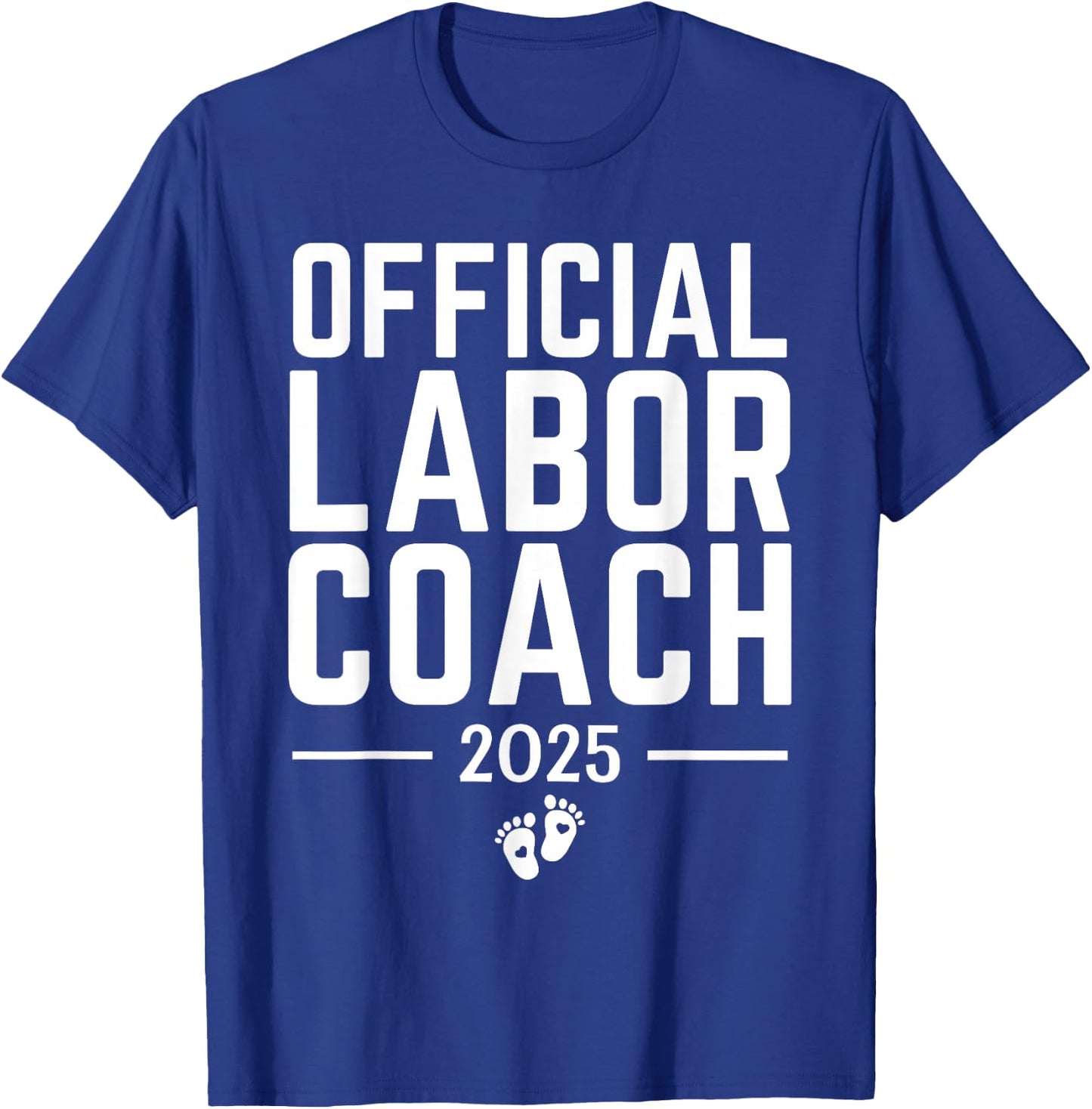 Official Labor Coach 2025 Expecting New Dad Mom Birth Doula T-Shirt - T-Shirt | Royal