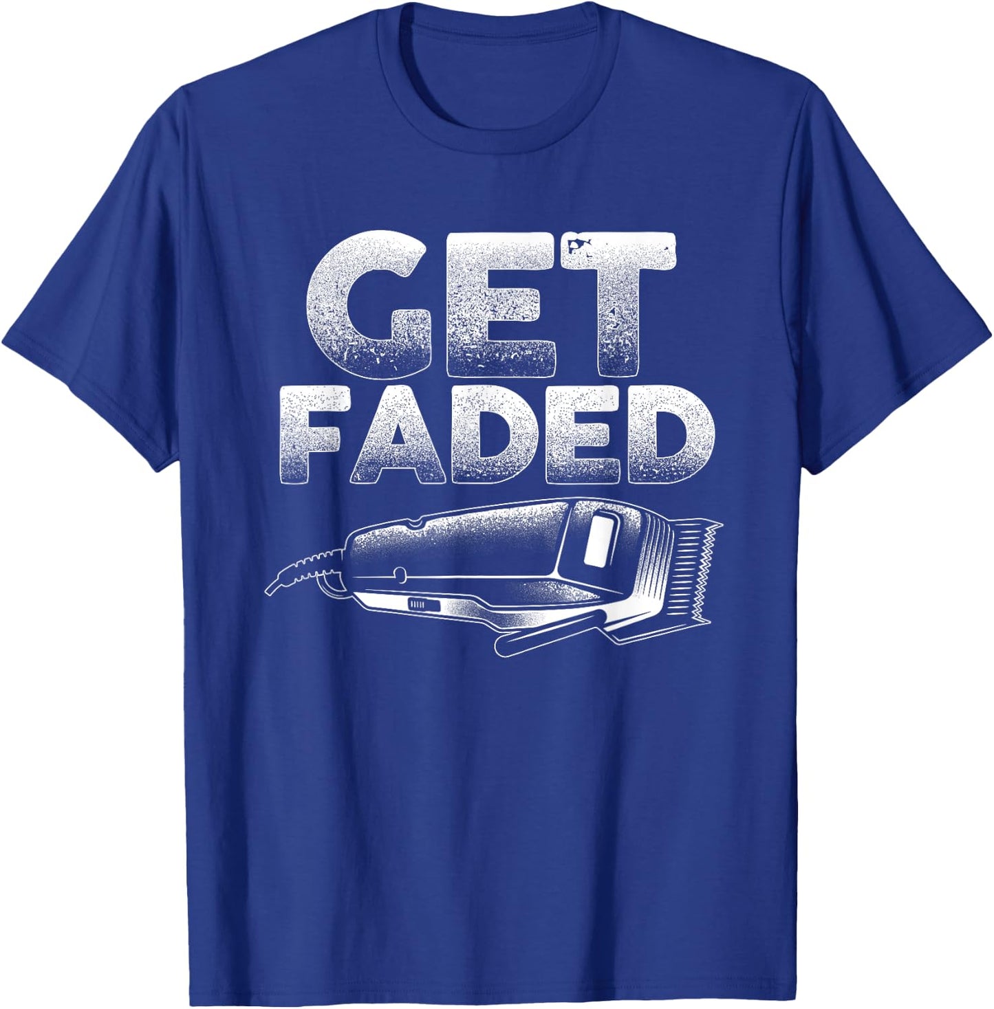 Funny Get Faded Barber Designs Dad Hair Style Lovers T-Shirt - T-Shirt | Royal