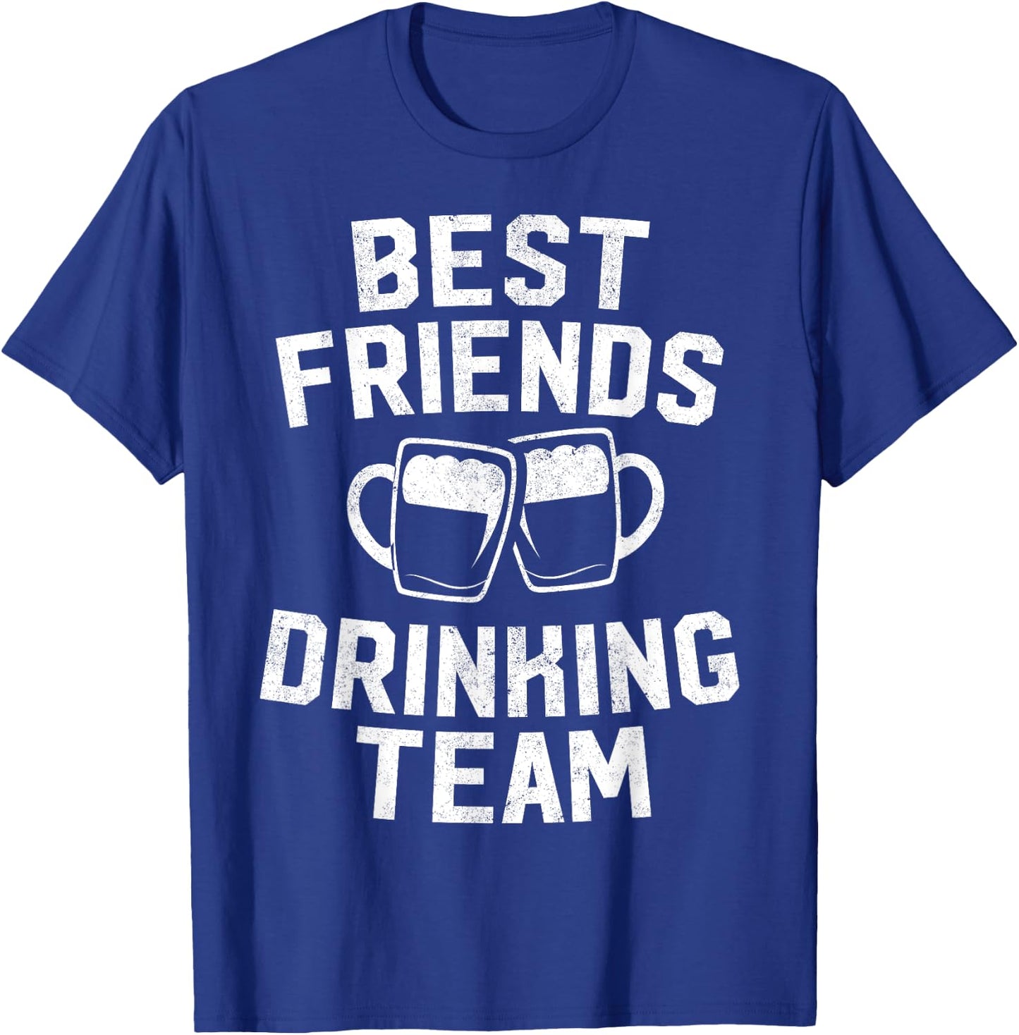 Best Friends Drinking Team Gift Beer Drink Lover Drunk T-Shirt - T-Shirt | Royal
