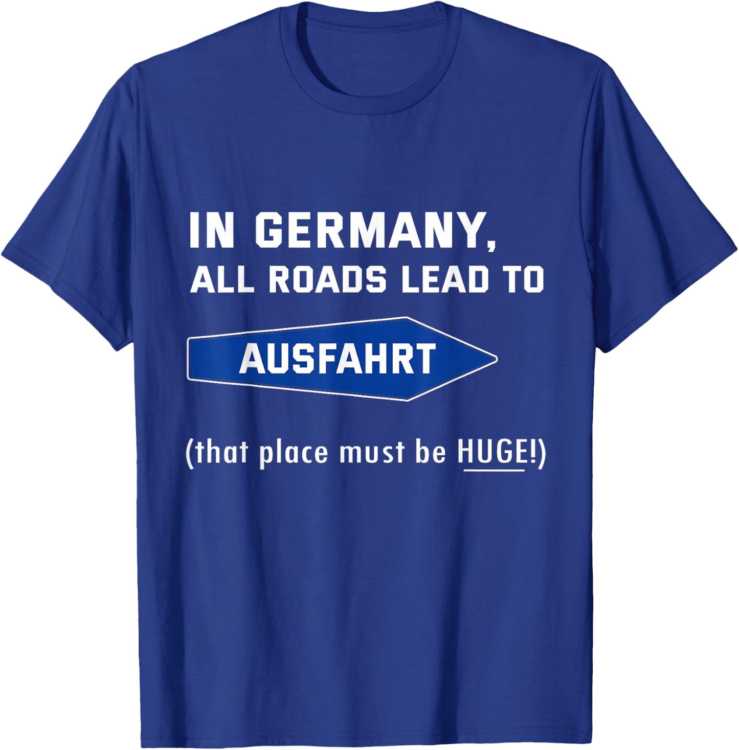 In Germany all roads lead to exit T-Shirt - T-Shirt | Royal