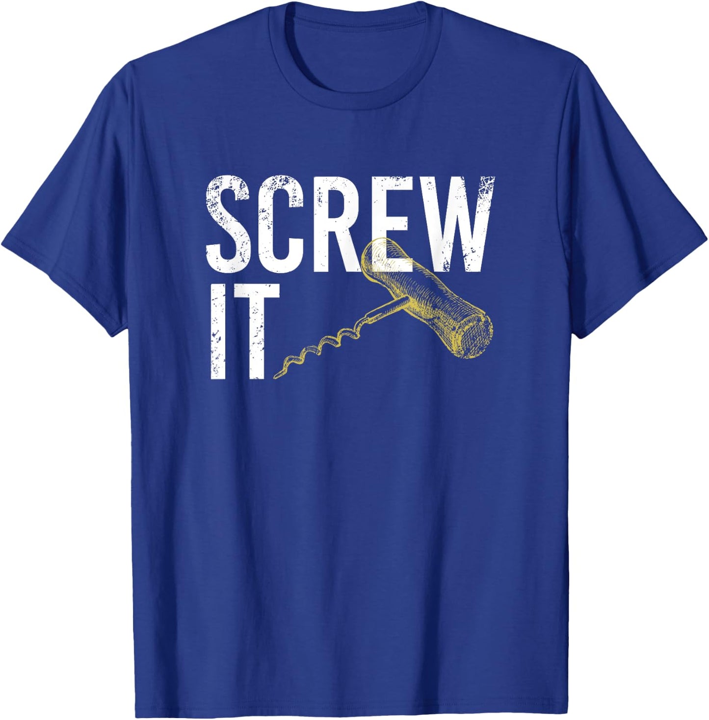 Funny Wine Screw It T-Shirt - T-Shirt | Royal