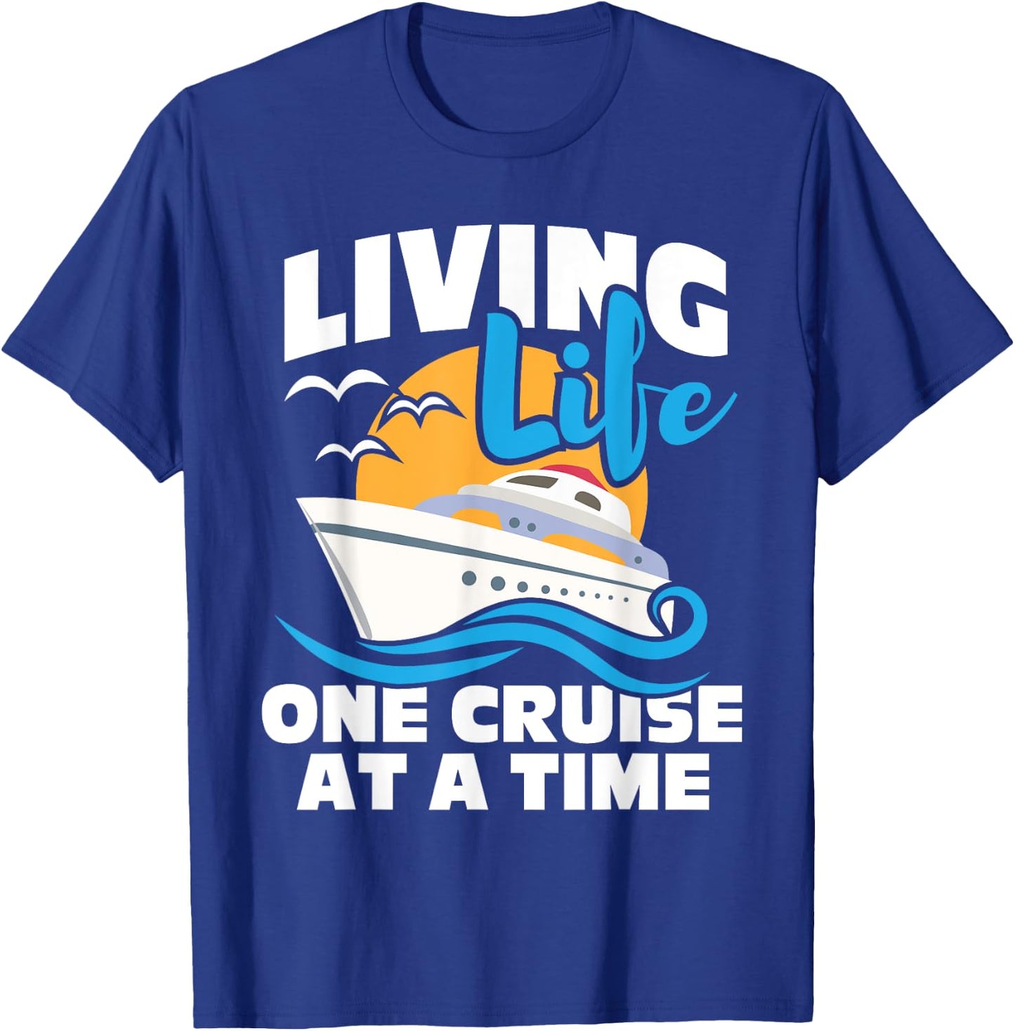 Living Life One Cruise at A Time - Cruising Lover Cruiser Small T-Shirt - T-Shirt | Royal