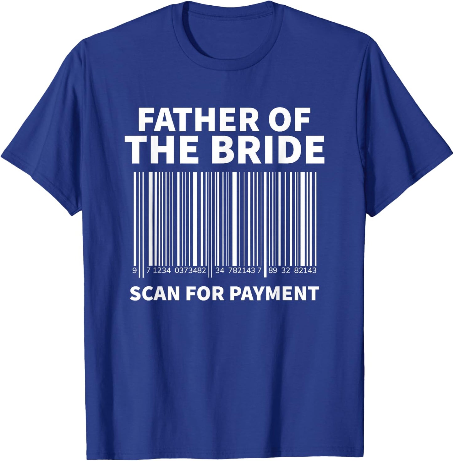 Father Of The Bride Scan For Payment Wedding T-Shirt - T-Shirt | Royal