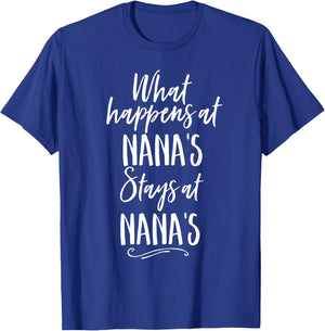 What Happens At Nanas Stays Grandparent Cute Shirt T-Shirt - T-Shirt | Royal