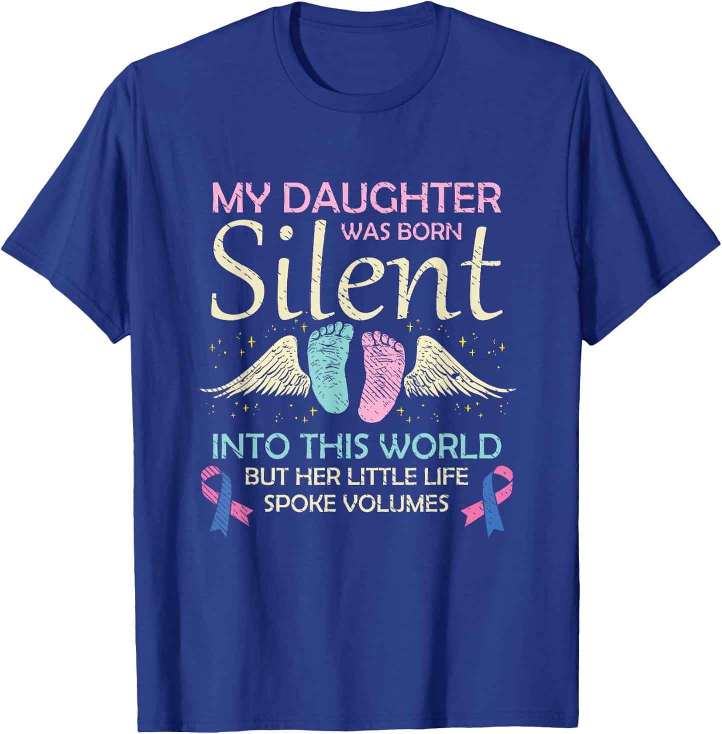 My Daughter Born Silent Infant Loss Awareness Miscarriage T-Shirt - T-Shirt | Royal