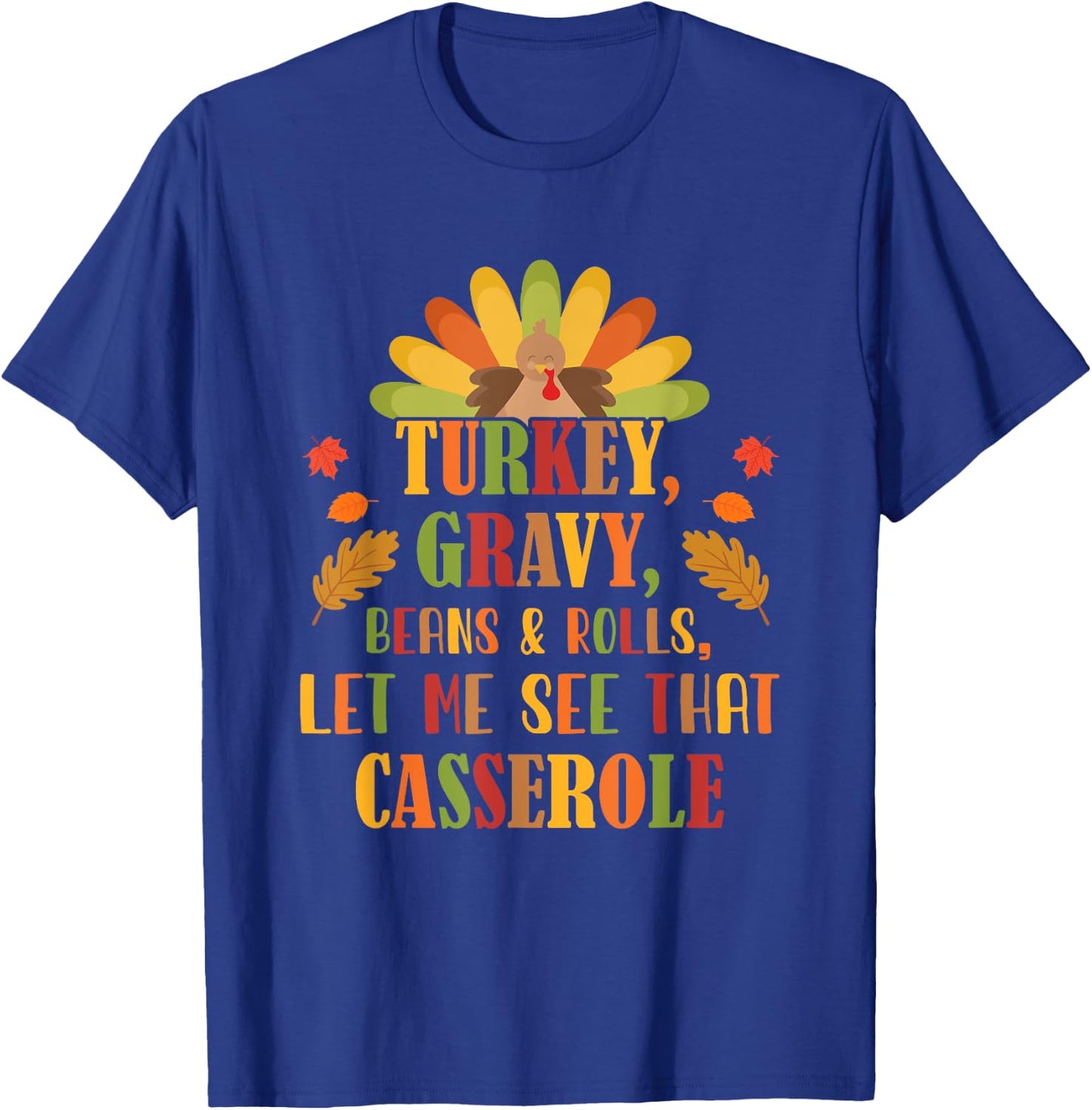 Turkey Gravy Beans And Rolls Let Me See That Casserole T-Shirt - T-Shirt | Royal