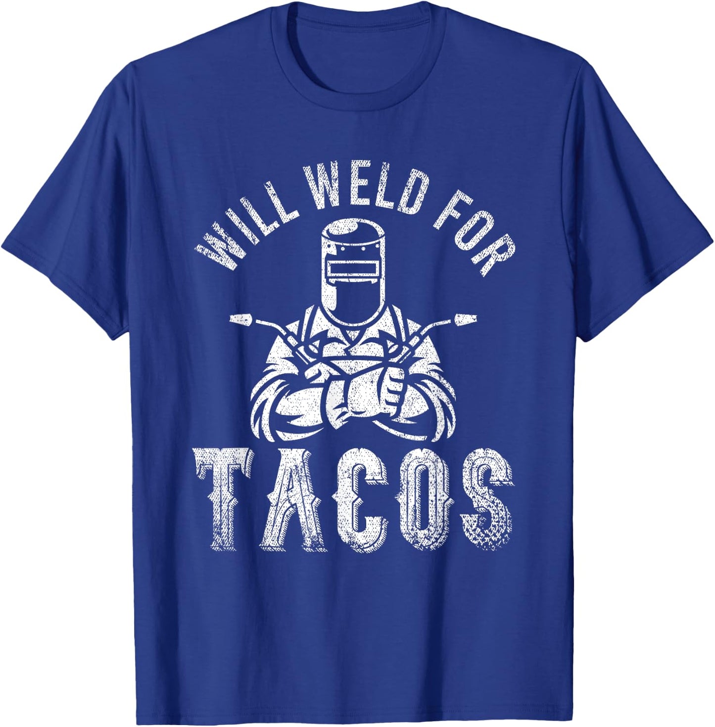 Funny Welder Mexican Food Lover Will Weld For Tacos Welding T-Shirt - T-Shirt | Royal