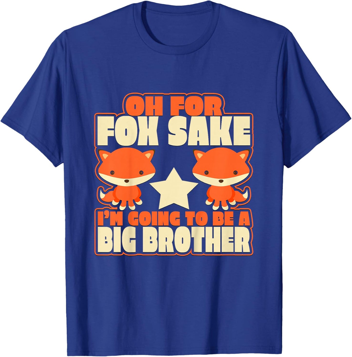 Kids Oh for Fox Sake I'm Going to Be A Big Brother Cool T-Shirt - T-Shirt | Royal
