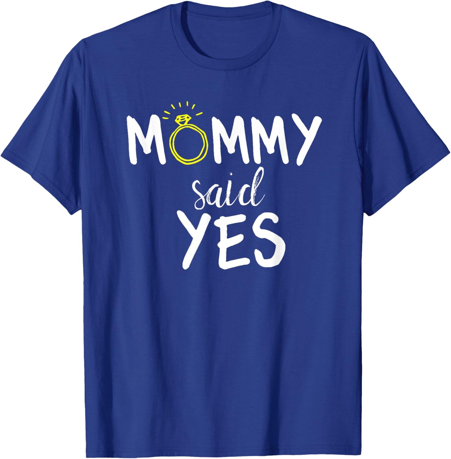 Mommy Said Yes Kids Engagement T-Shirt - T-Shirt | Royal