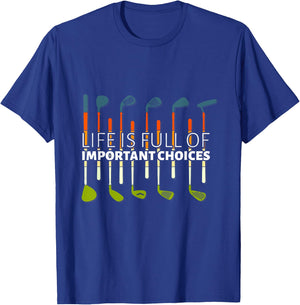 Funny Life is Full of Important Choices Golf Player Clubs T-Shirt - T-Shirt | Royal