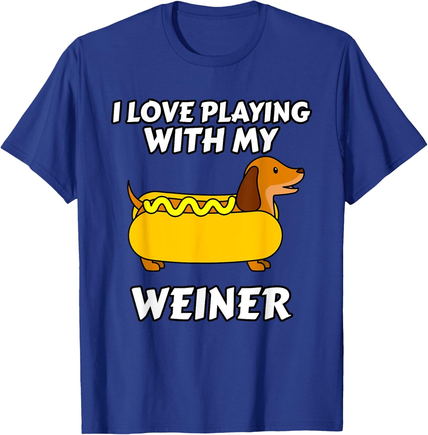 I Love Playing With My Wiener Dachshund Dog Weenie Women Girls Kids T-Shirt - T-Shirt | Royal