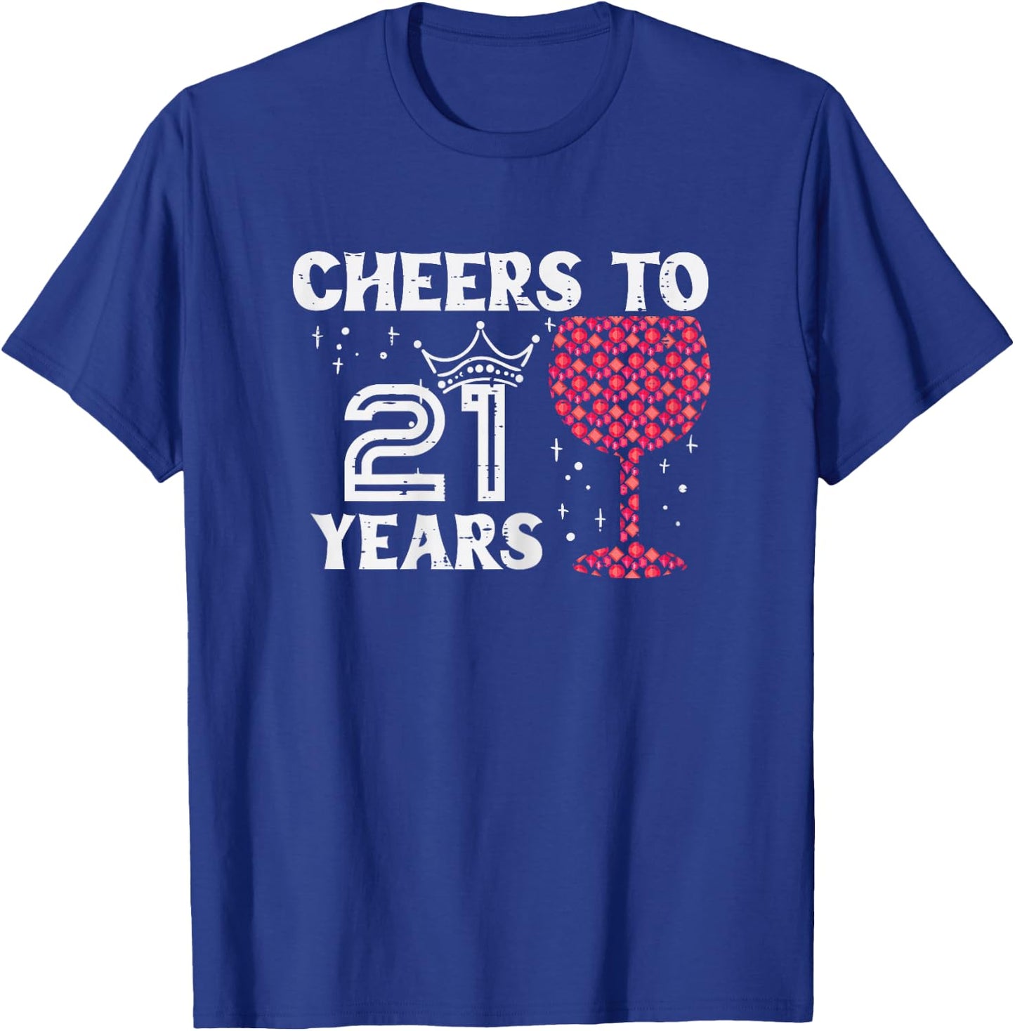 Cheers To 21 Years Wine Funny 21st Birthday Party Women Her T-Shirt - T-Shirt | Royal