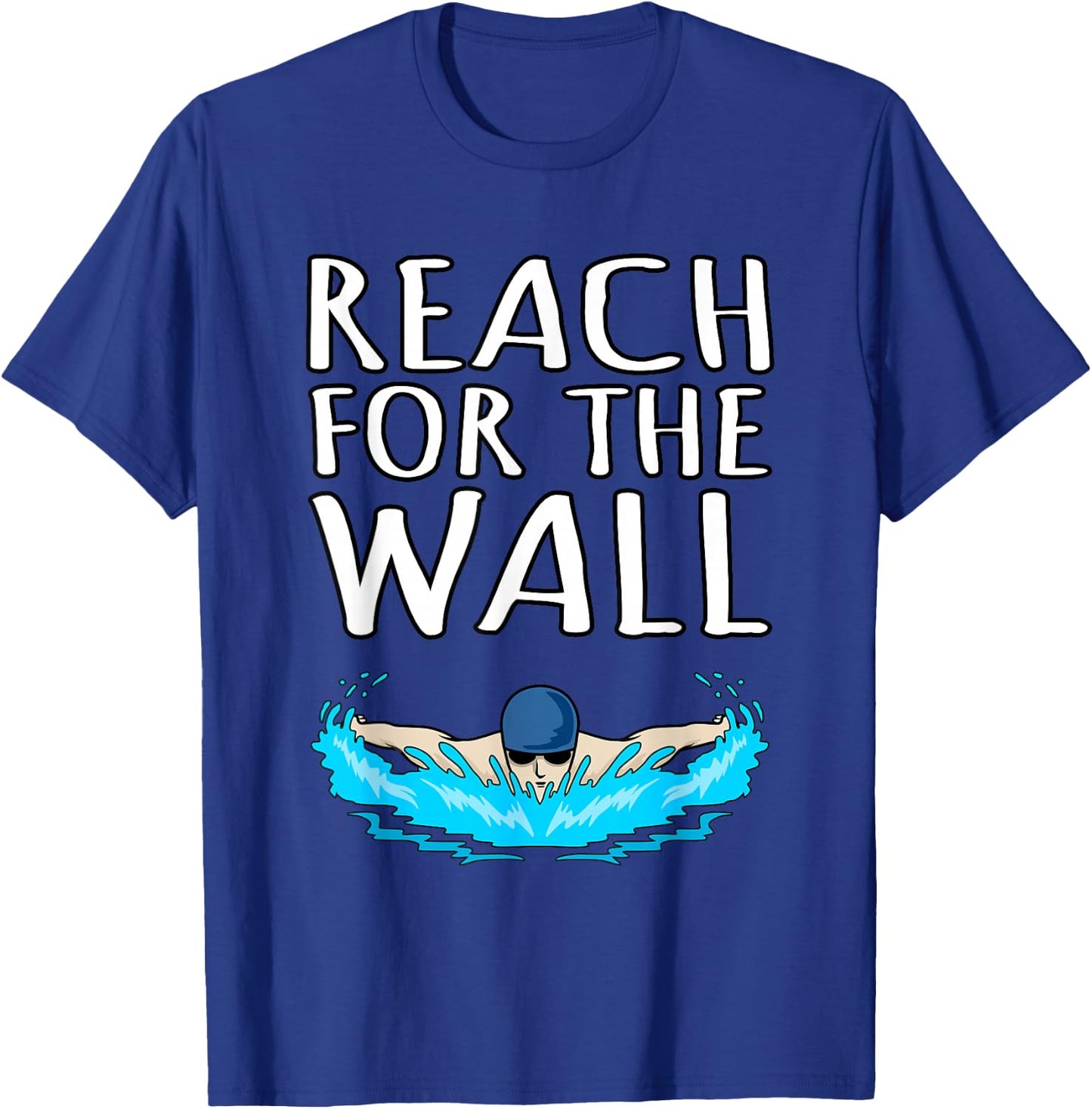 Reach For Wall Fun Swimmer Swimming Coach Men Women Graphic T-Shirt - T-Shirt | Royal