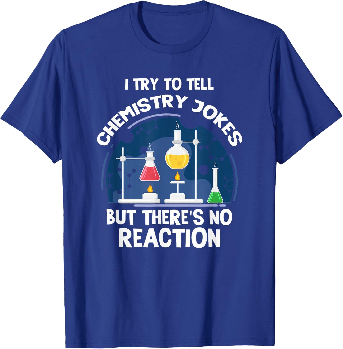 Chemistry jokes chemical Reaction Scientist Laboratory T-Shirt - T-Shirt | Royal
