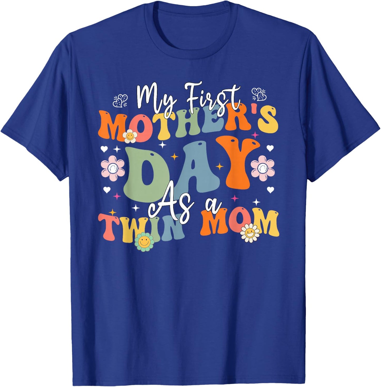 Groovy My First Mother's Day As A Twin Mom Mothers Day Mommy T-Shirt - T-Shirt | Royal