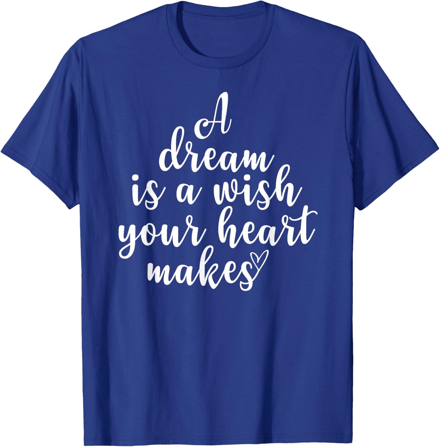 Inspirational, A Dream Is A Wish, Motivational Quote Family T-Shirt - T-Shirt | Royal