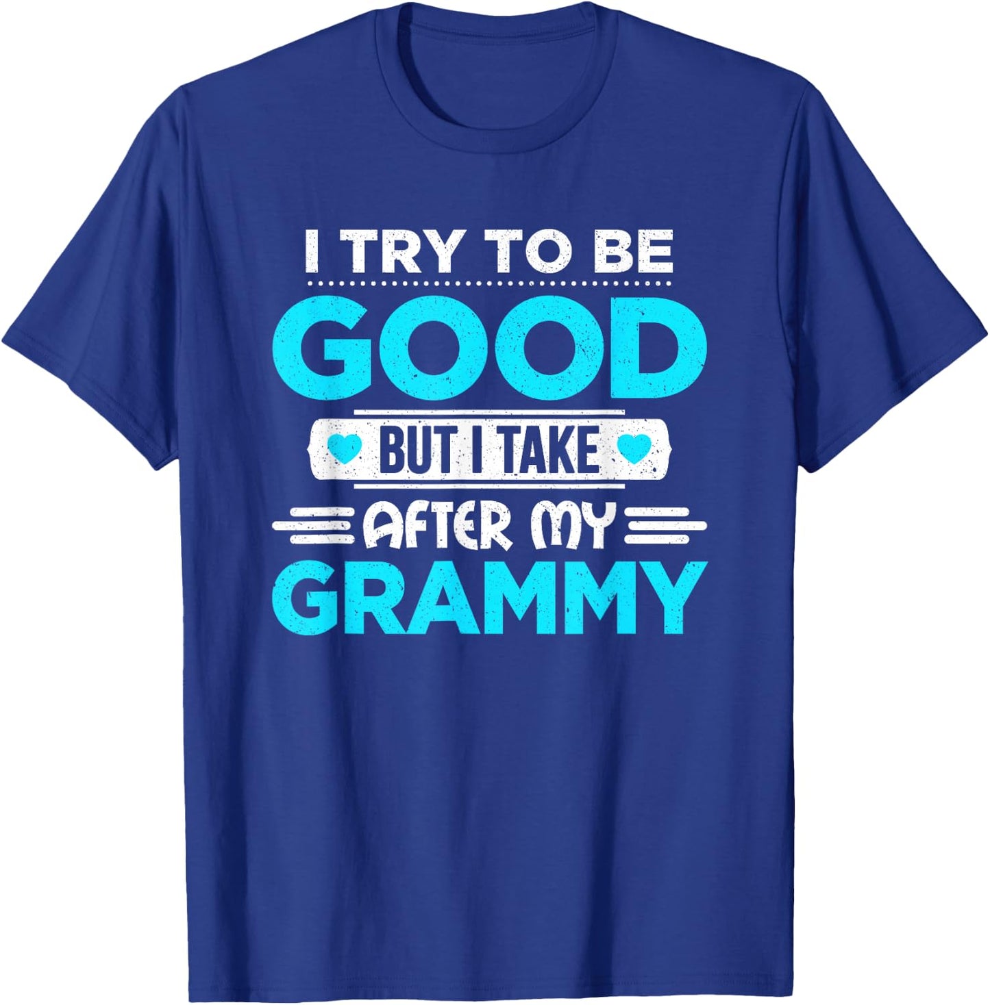 I Try To Be Good But I Take After My Grammy Family T-Shirt - T-Shirt | Royal