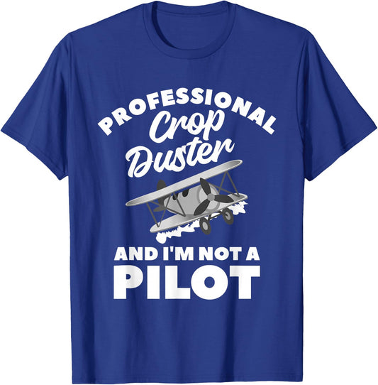 Professional Crop Duster And I'm Not A Pilot Dusting T-Shirt - T-Shirt | Royal