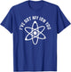 I've Got My Ion You Funny Science Pun Shirt T-Shirt - T-Shirt | Royal
