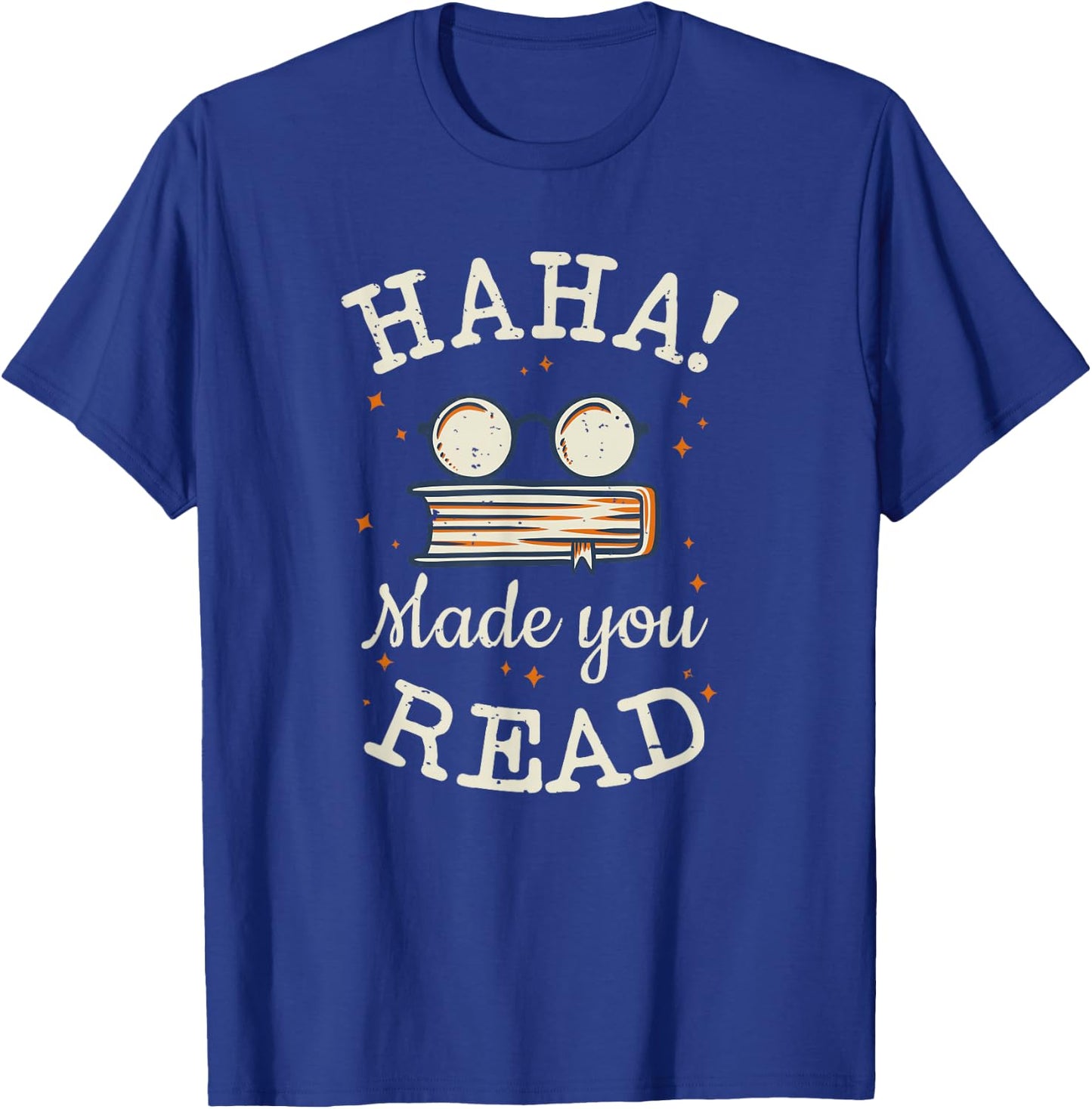 Haha Made You Read Funny School Teachers Gifts T-Shirt - T-Shirt | Royal