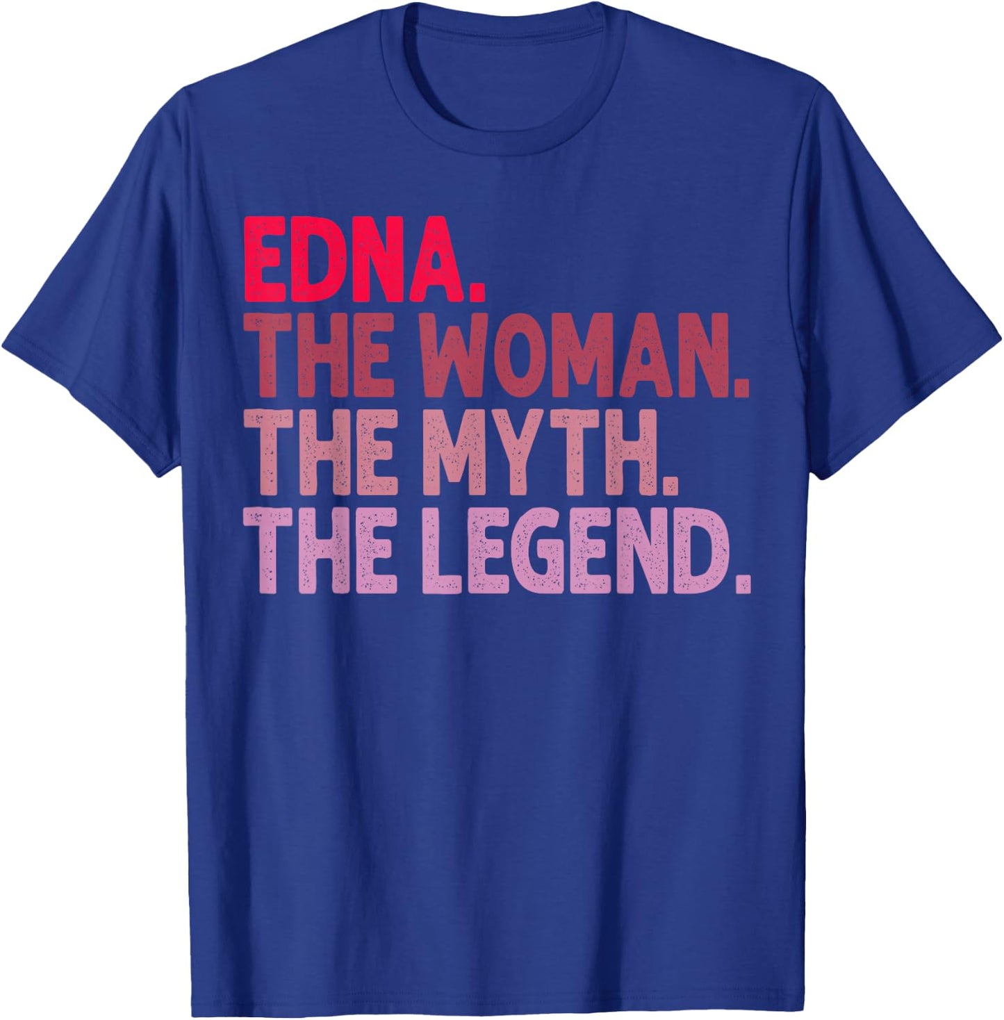 Edna The Woman The Myth The Legend Personalized Birthday T-Shirt - T-Shirt | Royal