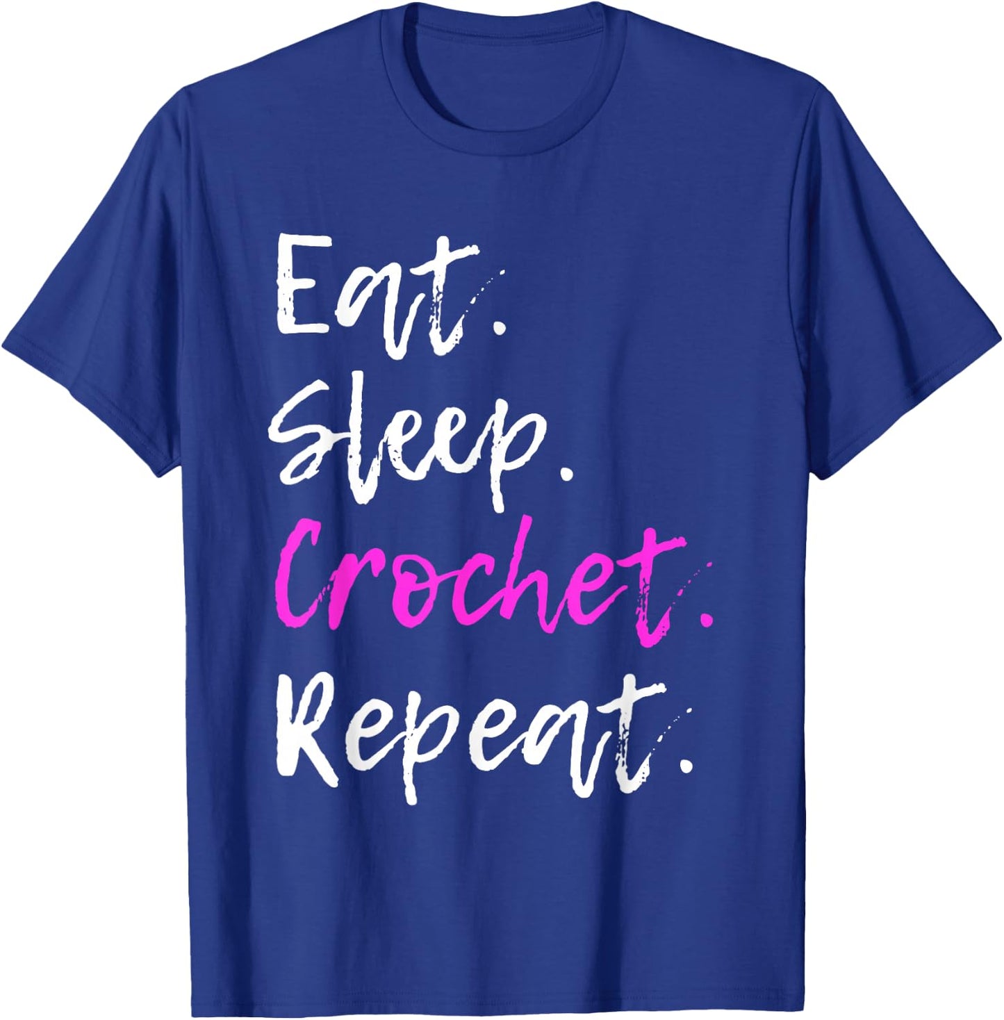 Eat Sleep Crochet Repeat Crocheting Crocheter Funny T-Shirt - T-Shirt | Royal