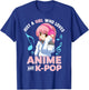 Just A Girl Who Loves Anime and K-Pop Music Women and Girls T-Shirt - T-Shirt | Royal