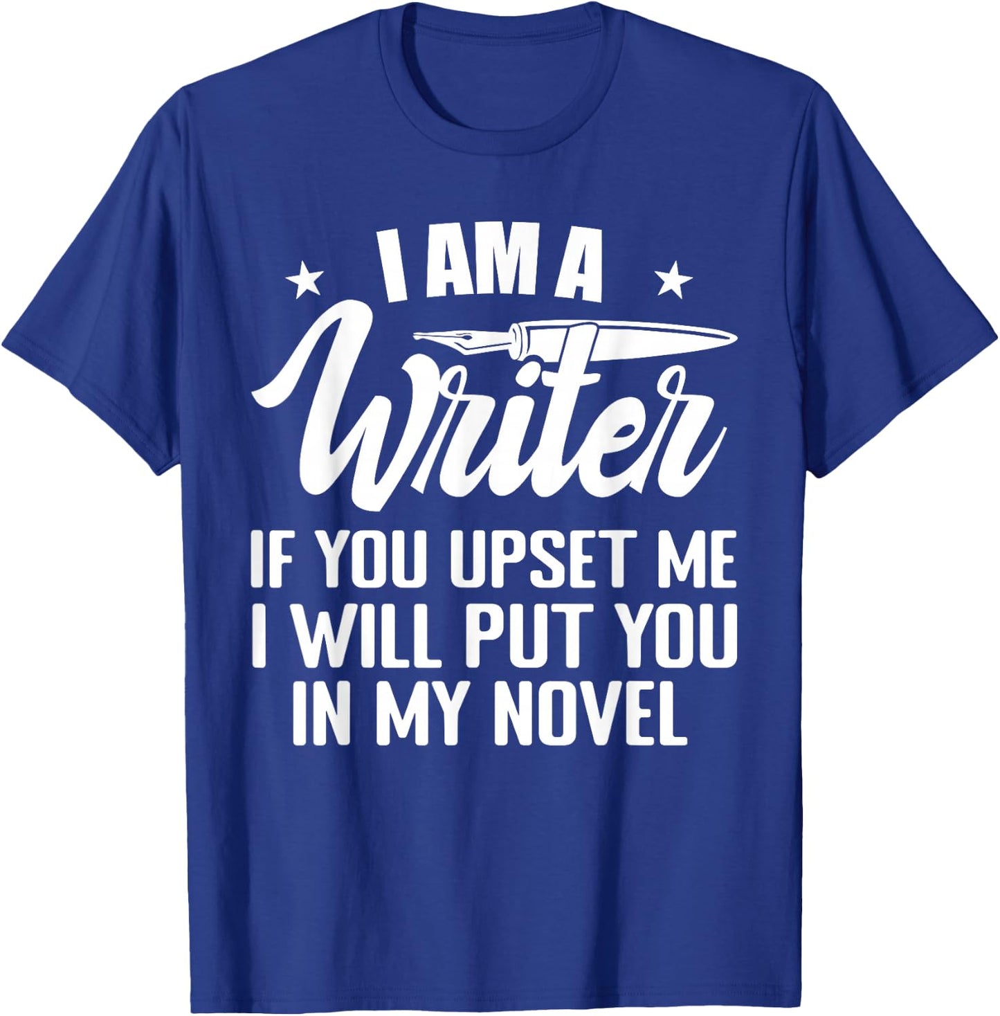 I Am A Writer Funny Author Novelist Novel Writing Poet T-Shirt - T-Shirt | Royal