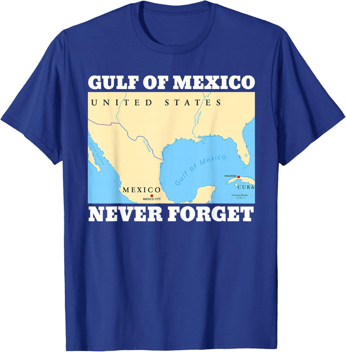 Never Forget Gulf of Mexico Funny T-Shirt - T-Shirt | Royal