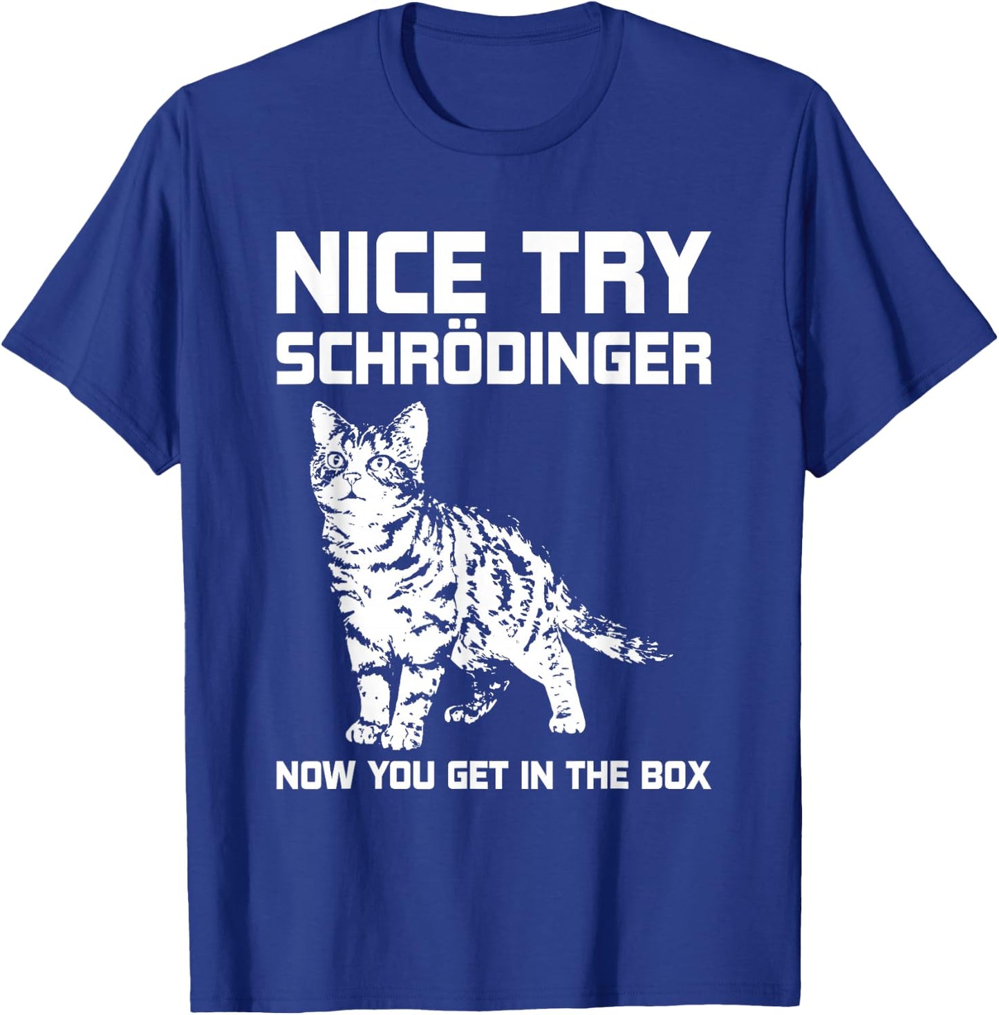 Funny Science Gift Schrödingers Cat Quote Physics T-Shirt - T-Shirt | Royal