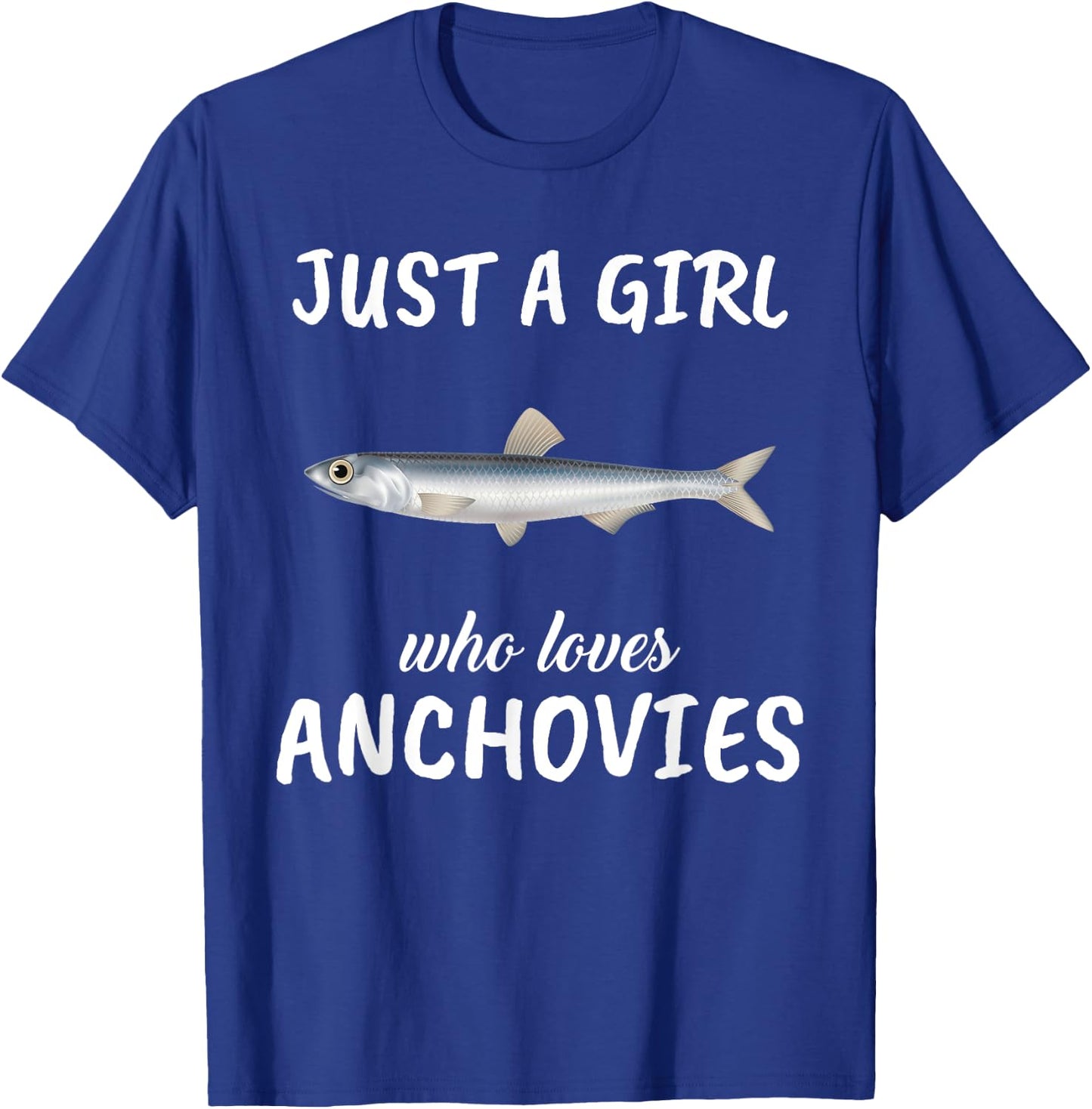 Just A Girl Who Loves Anchovies Clothes Fish Gift Anchovies T-Shirt - T-Shirt | Royal