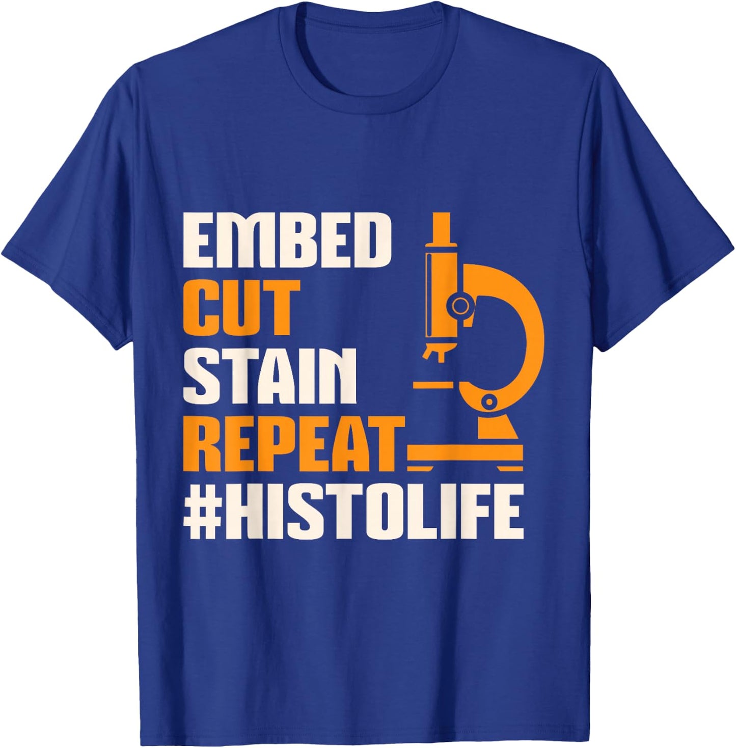 Histo Life Histology Histologist Technician Apparel T-Shirt - T-Shirt | Royal