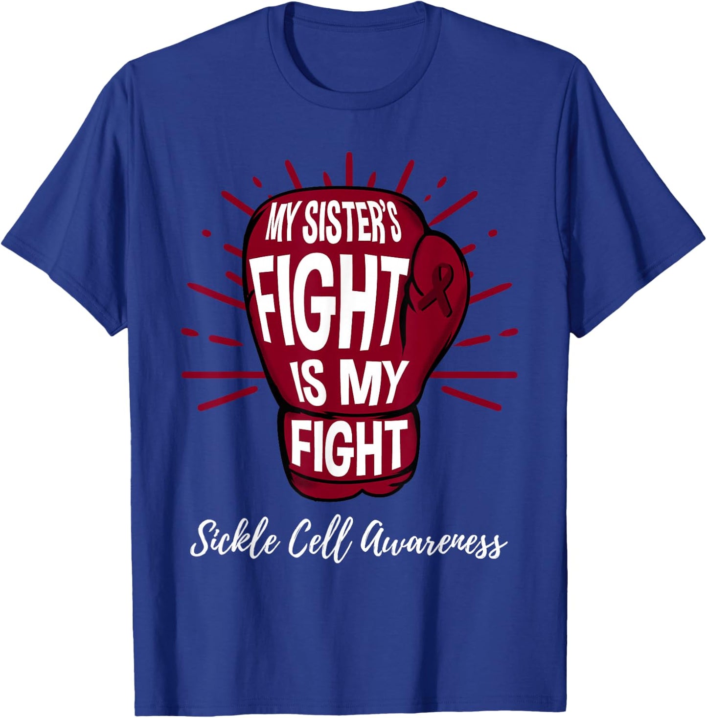 My Sisters Fight Is My Fight Sickle Cell Awareness T-Shirt - T-Shirt | Royal