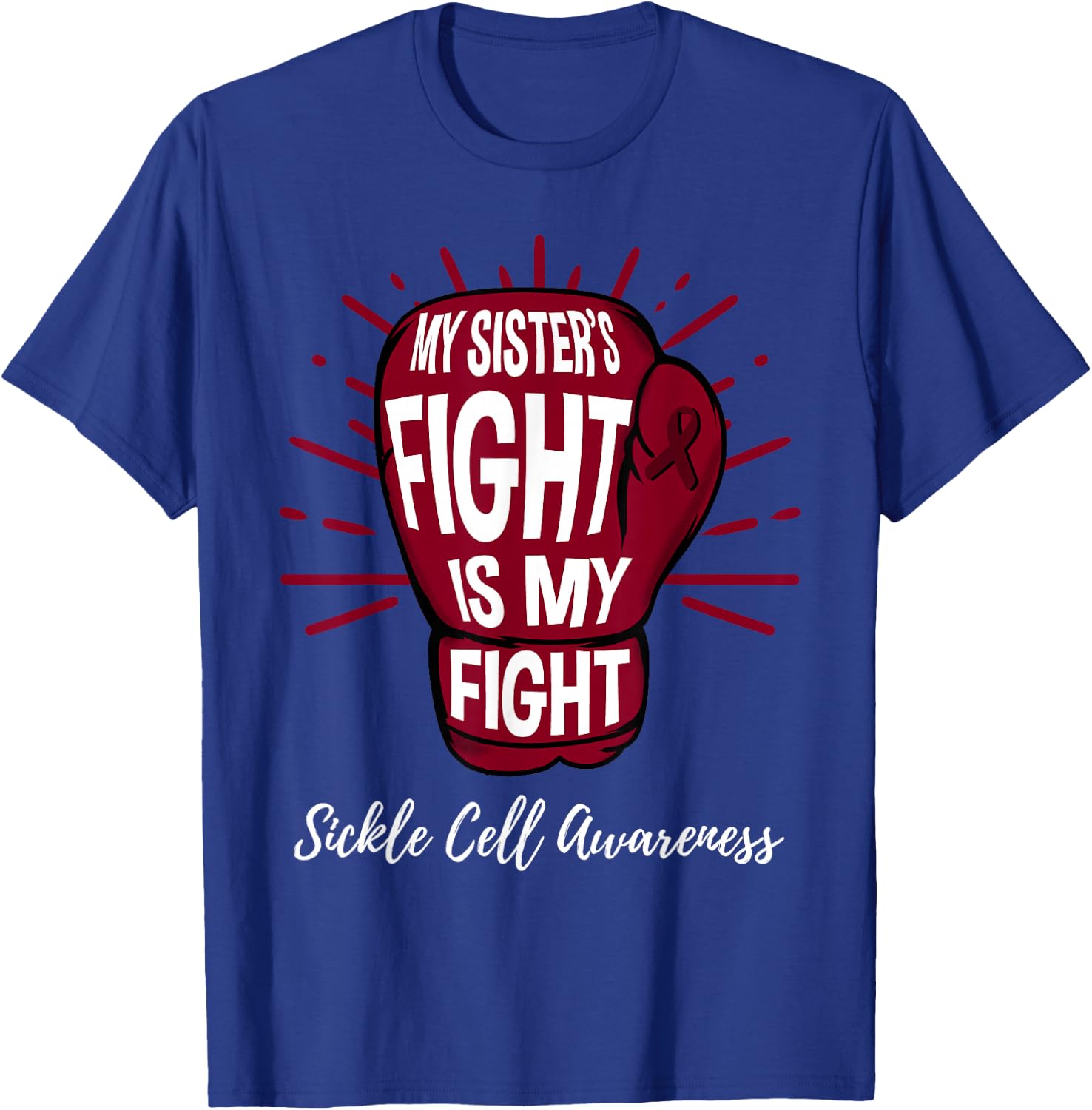 My Sisters Fight Is My Fight Sickle Cell Awareness T-Shirt - T-Shirt | Royal