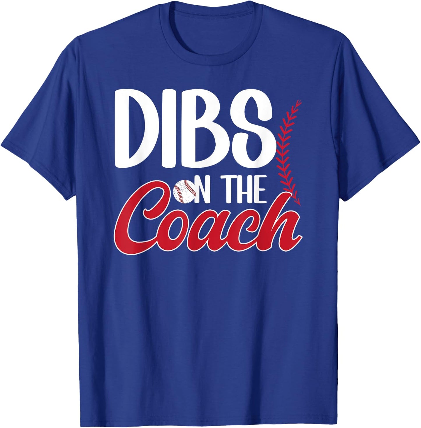 Dibs On The Coach Baseball Coach Wife Of A Baseball Coach T-Shirt - T-Shirt | Royal