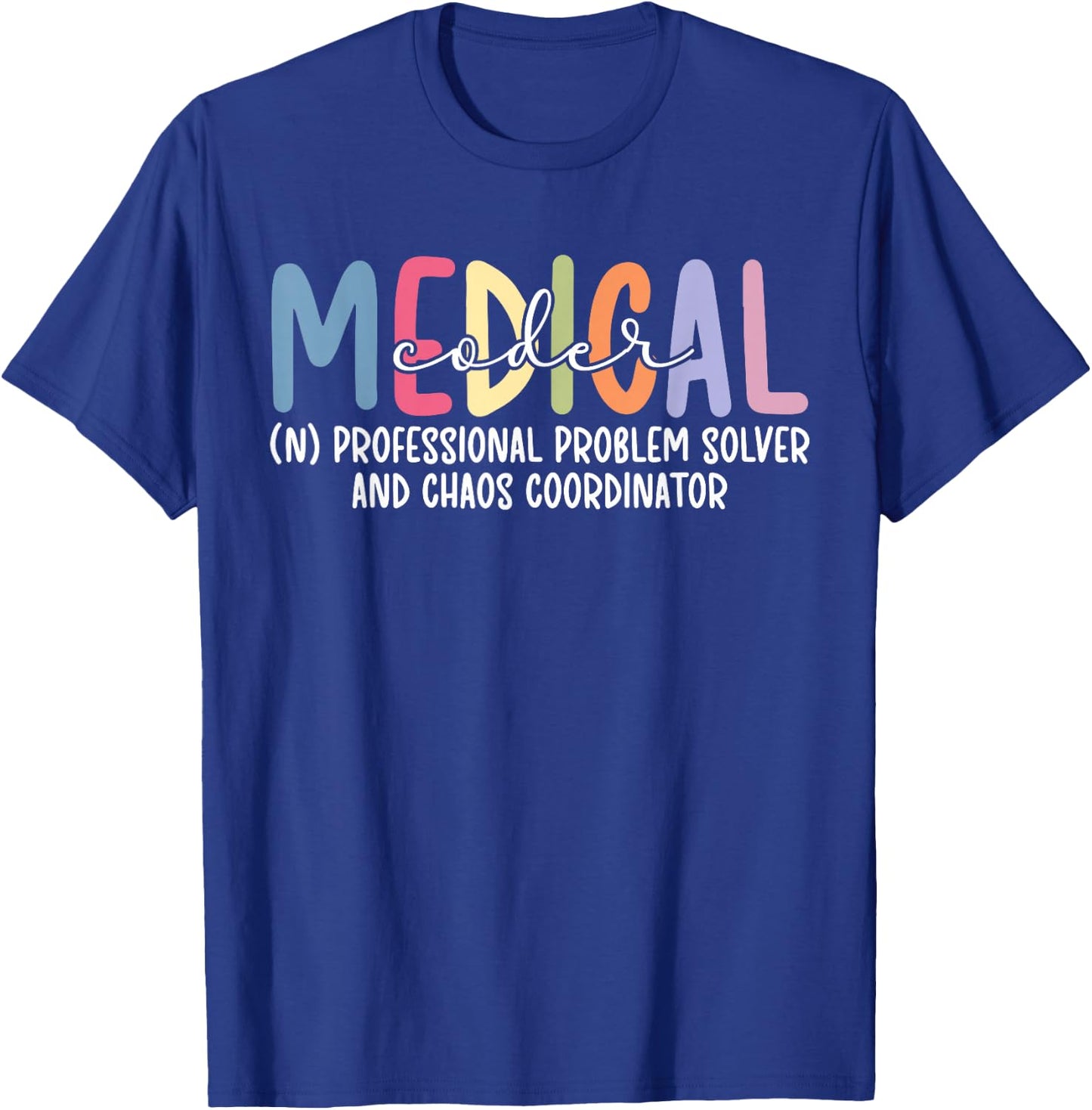 Medical Coder Definition Medical Coding Medical Coders T-Shirt - T-Shirt | Royal
