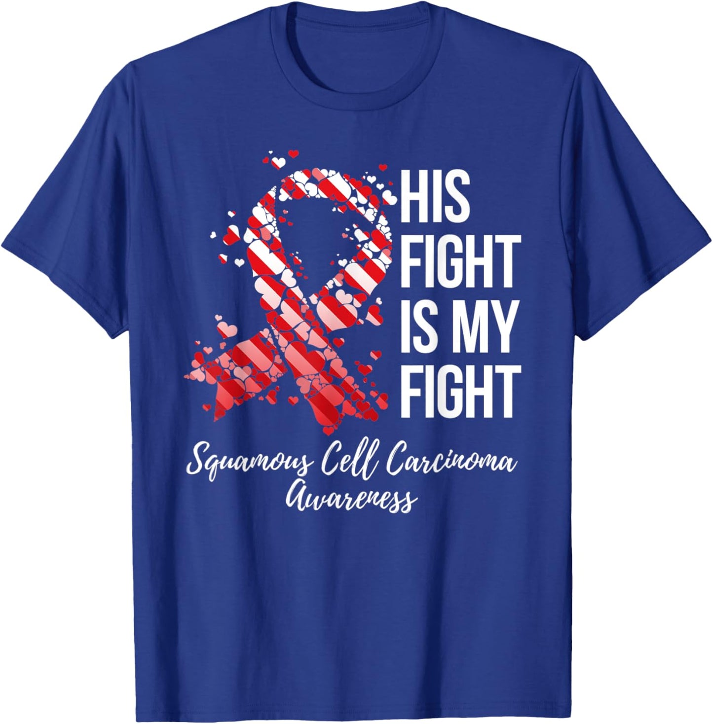 His Fight Is My Fight Squamous Cell Carcinoma Awareness T-Shirt - T-Shirt | Royal